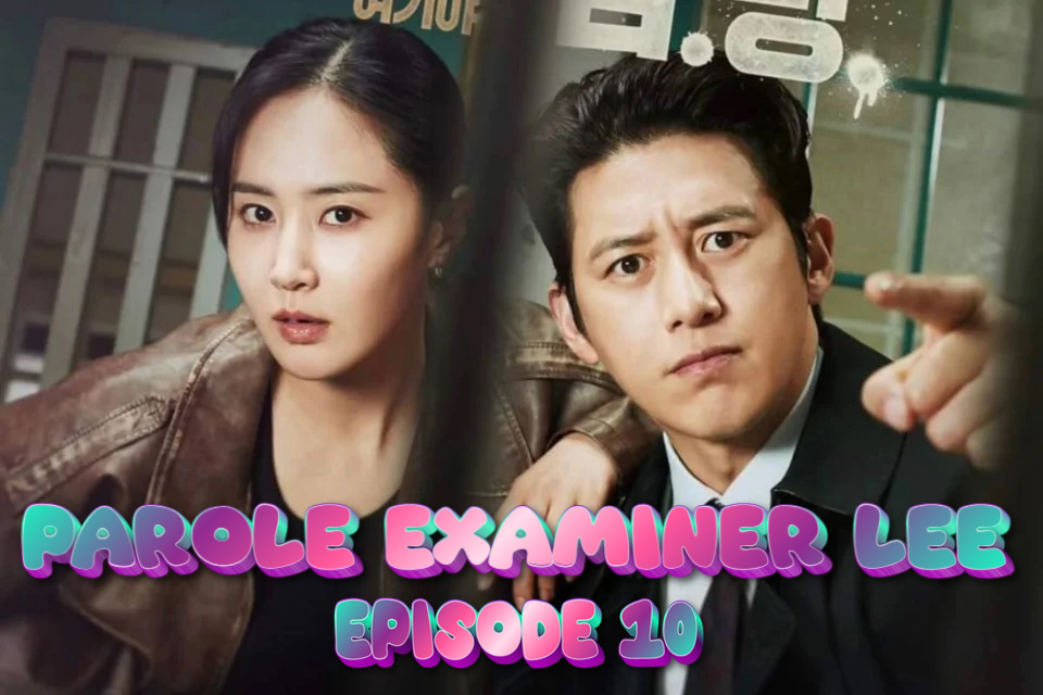 Ketegangan Baru di Episode 10 Parole Examiner Lee