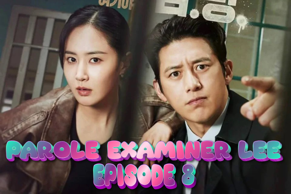 Ketegangan Memuncak di Episode 8 Parole Examiner Lee